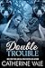Double Trouble by Catherine Vale