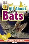 All About Bats: Explore the world of bats! (DK Readers L1) All About Bats: Explore the world of bats! (DK Readers L1)