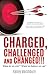 Charged, Challenged and Cha...