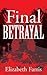 Final Betrayal by Elizabeth Farris