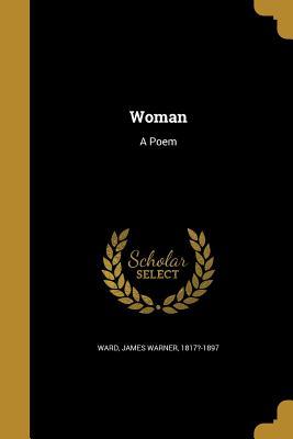 Woman: A Poem