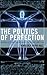 The Politics of Perfection: Technology and Creation in Literature and Film (Politics, Literature, & Film)