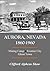 Aurora, Nevada 1860-1960: Mining Camp, Frontier City, Ghost Town