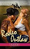 Rodeo Outlaw - A Erotic Western Cowboy Rodeo Series. Vol. 2 (Mature Audiences Only): Lacey: Barrel Racer Meets Bull Rider Head On!