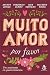 Muito Amor, Por Favor