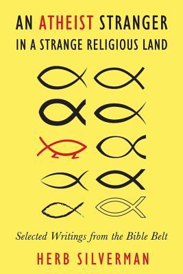 An Atheist Stranger in a Strange Religious Land: Selected Writings from the Bible Belt