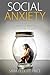 Social Anxiety: How to Over...