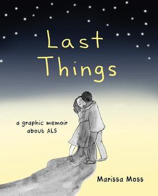 Last Things: A Graphic Memoir of Loss and Love (Paperback)
