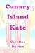 Canary Island Kate by Caroline Dutton
