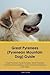 Great Pyrenees (Pyrenean Mountain Dog) Guide Great Pyrenees Guide Includes: Great Pyrenees Training, Diet, Socializing, Care, Grooming, Breeding and More