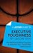 A Joosr Guide to... Executive Toughness by Jason Selk: The Mental-Training Program to Increase Your Leadership Performance