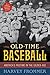Old Time Baseball: America's Pastime in the Gilded Age