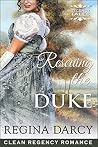 Rescuing the Duke (Regency Tales #9)
