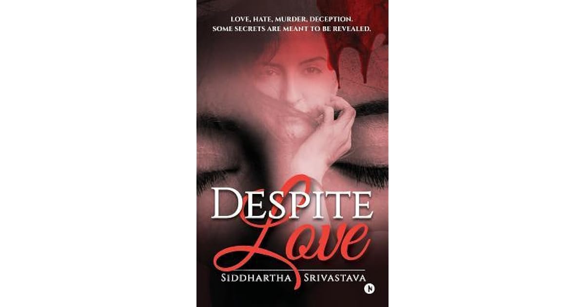 Despite Love: Love, Hate, Murder, Deception. Some Secrets Are ...