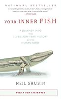 Your Inner Fish: A Journey Into the 3.5-Billion-Year History of the Human Body