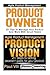 Agile Product Management: Product Owner 27 Tips & Product Vision 21 Steps