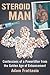 Steroid Man: Confessions of a Powerlifter from the Golden Age of Enhancement
