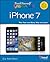 Teach Yourself VISUALLY iPhone 7: Covers iOS 10 and all models of iPhone 6s, iPhone 7, and iPhone SE (Teach Yourself VISUALLY (Tech))