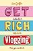 Get Rich Vlogging