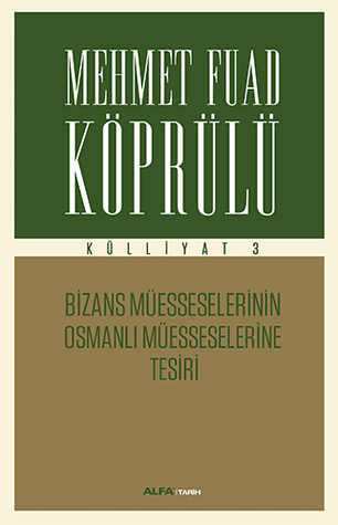 Bizans Müesseselerinin Osmanlı Müesseselerine Tesiri (Paperback)