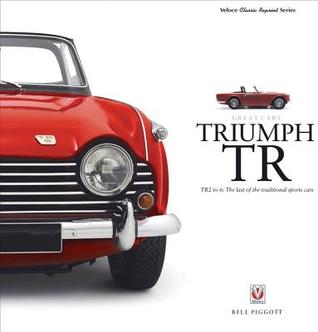 Triumph TR: TR2 to 6: The last of the traditional sports cars (Great Cars)