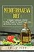 Mediterranean Diet: A Simple Cookbook & Guide For Busy People To Rapid Weight Loss & Healthy Eating Mastery (Mediterranean Diet Cookbook, Mediterranean Diet Recipes, Mediterranean Diet For Beginners)