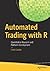 Automated Trading with R: Quantitative Research and Platform Development