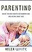 Parenting: Advice for New Parents on Newborn Care and Raising Smart Kids: Simple Strategies on Nursing, Brain Development, Proper Care and Nurturing your Newborn Baby