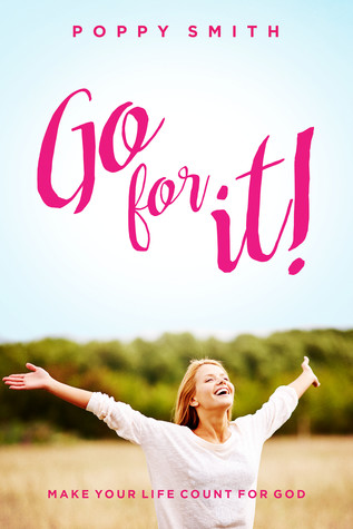 Go For It!: Make Your Life Count For God