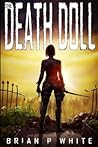 The Death Doll by Brian P. White The Death Doll by Brian P. White