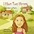 I Have Two Homes (The I HAVE Series)