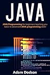 JAVA: Java Programming for beginners teaching you basic to advanced JAVA programming skills!