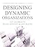 Designing Dynamic Organizations