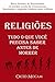 RELIGIÕES Tudo o que você precisa saber antes de morrer (Portuguese Edition)