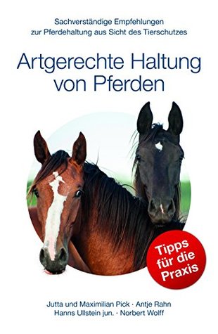 Artgerechte Haltung von Pferden: Sachverständige Empfehlungen zur Pferdehaltung aus Sicht des Tierschutzes (German Edition)