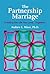 The Partnership Marriage: Creating the Life You Love...Together