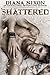 Shattered (Shattered, #1)