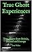 True Ghost Experiences: Tru...