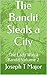 The Bandit Steals a City: T...