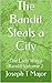 The Bandit Steals a City: T...