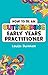 How to be an Outstanding Early Years Practitioner: A comprehensive guide to improving and developing your Early Years knowledge