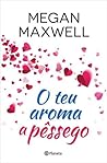 O teu aroma a pêssego by Megan Maxwell