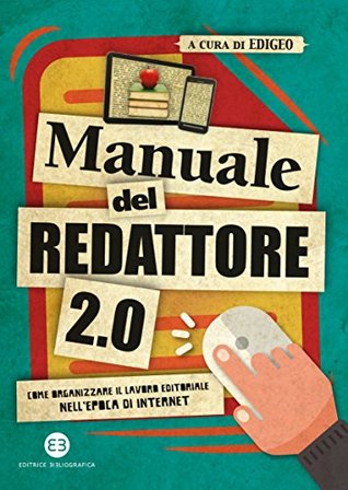Manuale del redattore 2.0: Come organizzare il lavoro editoriale nell'epoca di internet (Italian Edition)