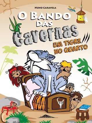 Um Tigre no Quarto (O Bando das Cavernas #10)