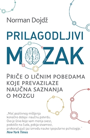 Prilagodljivi mozak: priče o ličnim pobedama koje prevazilaze naučna saznanja o mozgu
