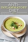 Book cover for The Complete Anti Inflammatory Diet Cookbook: Stop Auto-Immune Diseases with Anti Inflammatory Herbs - Anti Inflammatory Smoothie, Breakfast, Lunch and Dinner Recipes
