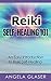 Reiki Self-Healing 101: An Easy Introduction to Reiki Self-Healing