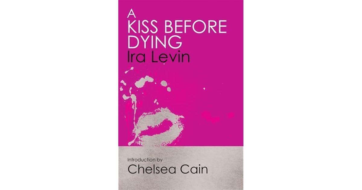 A Kiss Before Dying by Ira Levin A Kiss Before Dying by Ira Levin