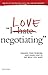 I Love Negotiating: Change your thinking and learn how to get what you want