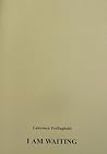 I Am Waiting by Lawrence Ferlinghetti